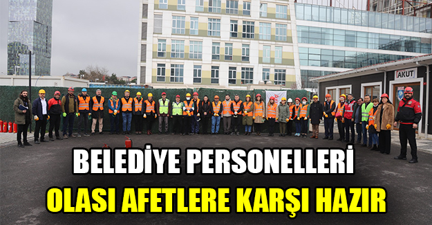 Belediye personelleri olası afetlere karşı hazır