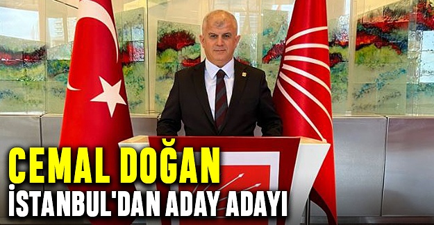 Cemal Doğan İstanbul'dan Aday Adayı