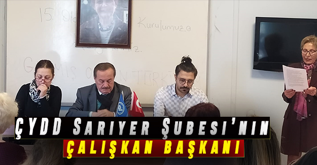 ÇYDD Sarıyer Şubesi’nin çalışkan başkanı