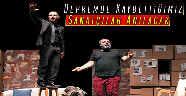 Depremde Kaybettiğimiz Sanatçılar Anılacak