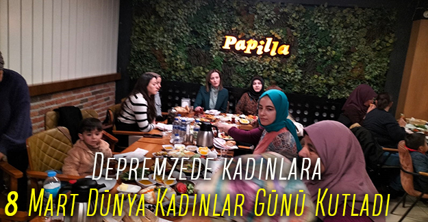 Depremzede kadınlara 8 Mart Dünya Kadınlar Günü Kutladı