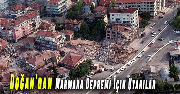 Doğan'dan Marmara Depremi İçin Uyarılar