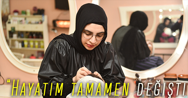 “Hayatım tamamen değişti”
