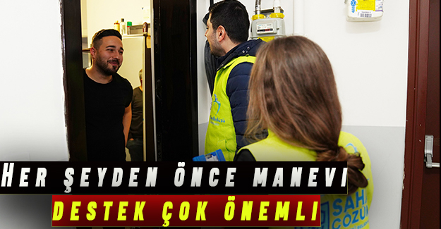 Her şeyden önce manevi destek çok önemli