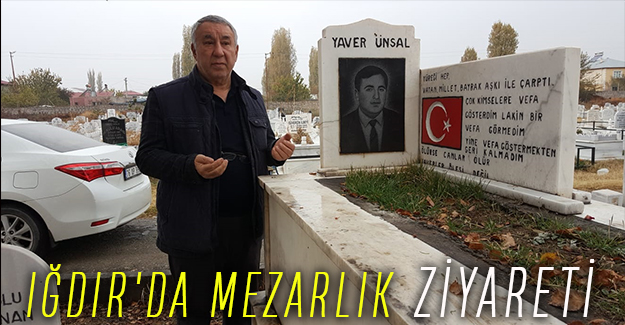 IĞDIR'DA MEZARLIK ZİYARETİ