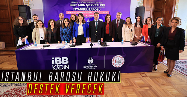 İSTANBUL BAROSU HUKUKİ DESTEK VERECEK