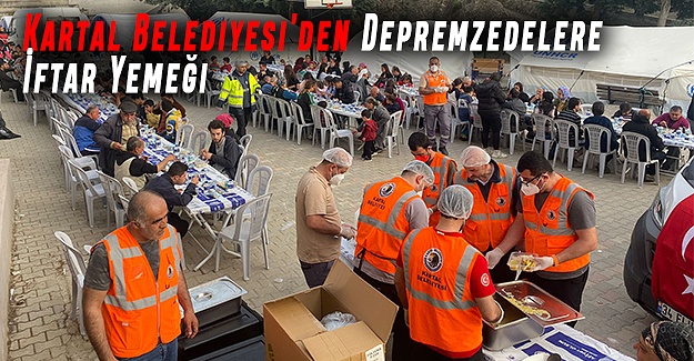 Kartal Belediyesi'den Depremzedelere İftar Yemeği