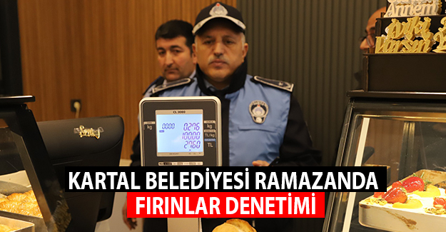 Kartal Belediyesi’nden Fırınlara Ramazan Denetimi