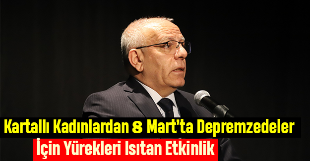 Kartallı Kadınlardan 8 Mart’ta Depremzedeler İçin Yürekleri Isıtan Etkinlik
