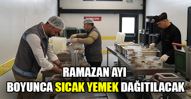 Ramazan ayı boyunca sıcak yemek dağıtılacak