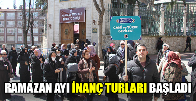 Ramazan ayı inanç turları başladı