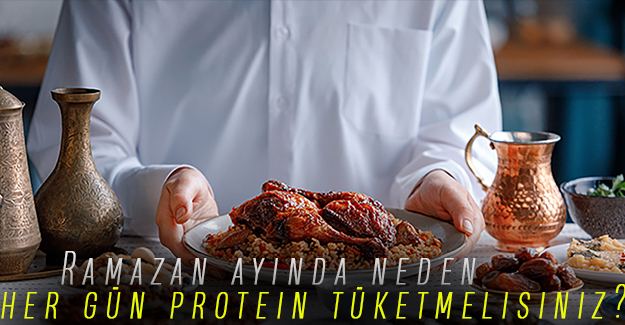 Ramazan ayında neden her gün protein tüketmelisiniz?