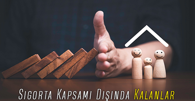 Sigorta Kapsamı Dışında Kalanlar
