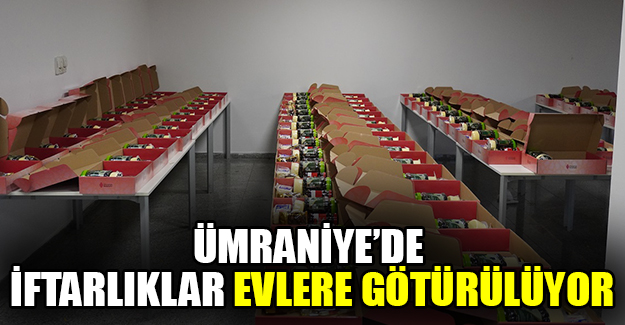 Ümraniye’de iftarlıklar evlere götürülüyor