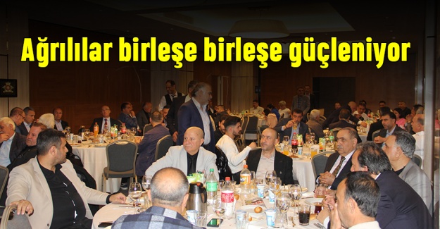 Ağrılılar birleşe birleşe güçleniyor