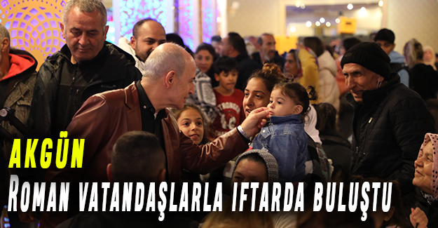 Akgün Roman vatandaşlarla iftarda buluştu