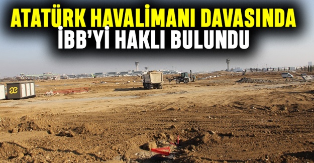 Atatürk Havalimanı davasında İBB haklı bulundu
