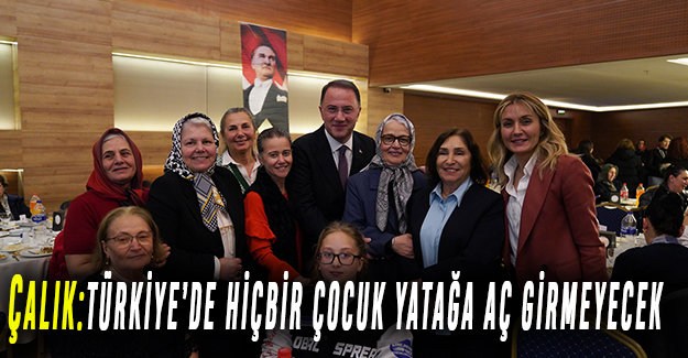 Çalık:Türkiye’de hiçbir çocuk yatağa aç girmeyecek