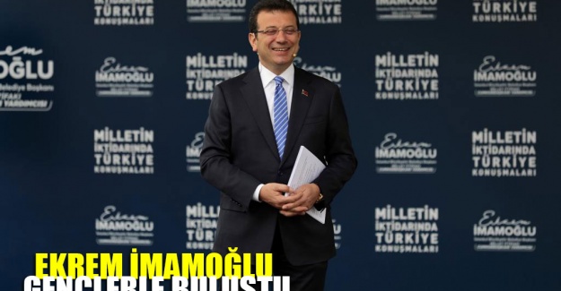 Ekrem İmamoğlu gençlerle buluştu