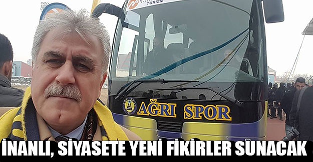 İnanlı, siyasete yeni fikirler sunacak