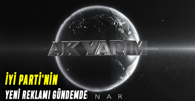 İyi parti'nin yeni reklamı gündemde