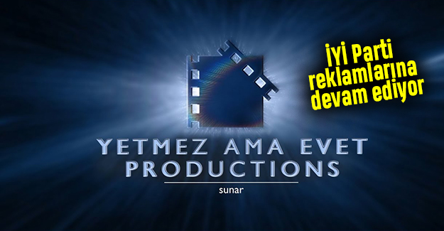 İYİ Parti reklamlarına devam ediyor
