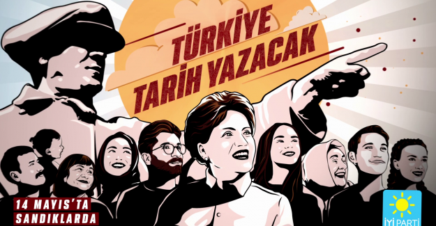 İYİ PARTİ SEÇİM KAMPANYASINI; ‘’TÜRKİYE TARİH YAZACAK!’’ SLOGANIYLA BAŞLATTI