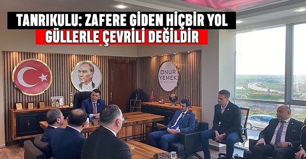Tanrıkulu, Zafere giden hiçbir yol güllerle çevrili değildir