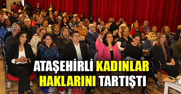 Ataşehirli kadınlar haklarını tartıştı