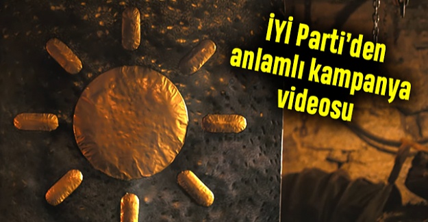 İYİ Parti’den anlamlı kampanya videosu