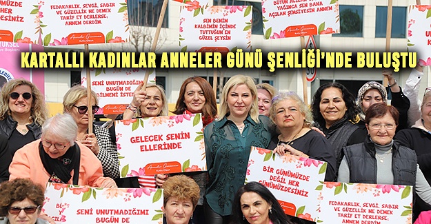 Kartallı Kadınlar Anneler Günü Şenliği’nde Buluştu