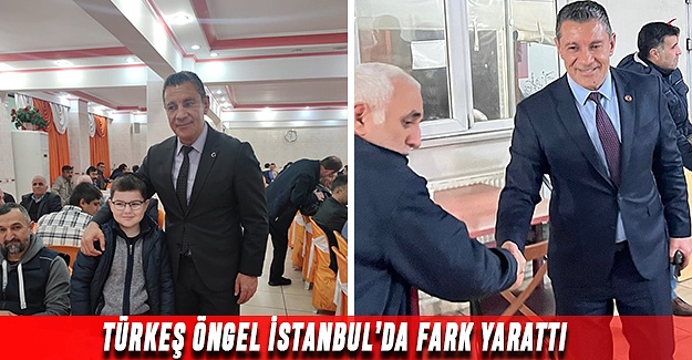Türkeş Öngel İstanbul’da fark yarattı