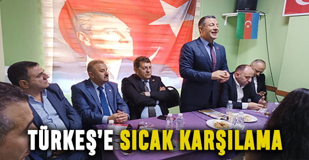 Türkeş’e sıcak karşılama