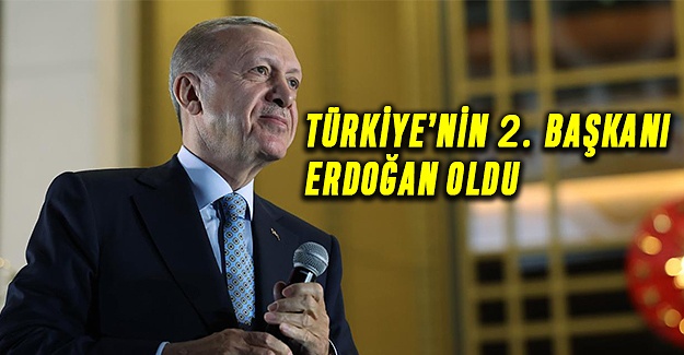 Türkiye’nin 2. Başkanı Erdoğan oldu