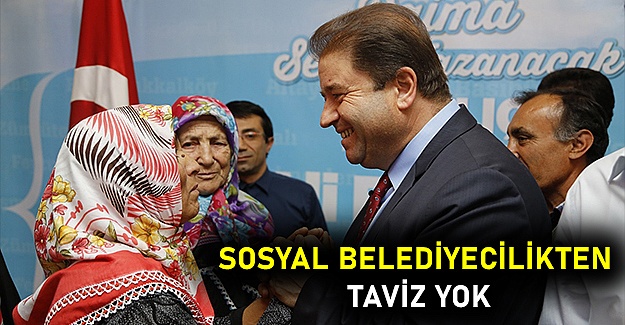 Sosyal belediyecilikten taviz yok