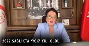 2022 Sağlıkta “Yok” Yılı Oldu