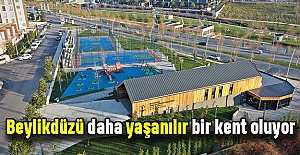 Beylikdüzü daha yaşanılır bir kent oluyor