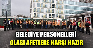 Belediye personelleri olası afetlere karşı hazır