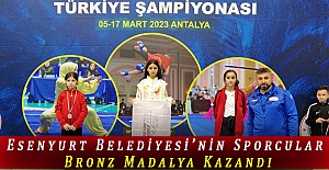 Esenyurt Belediyesi’nin Sporcular Bronz Madalya Kazandı