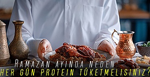 Ramazan ayında neden her gün protein tüketmelisiniz?