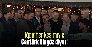 Iğdır her kesimiyle Cantürk Alagöz diyor