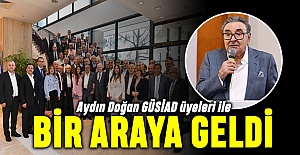 Aydın Doğan GÜSİAD üyeleri ile bir araya geldi