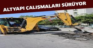 ALTYAPI ÇALIŞMALARI SÜRÜYOR