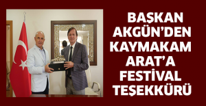 Başkan Akgün’den Kaymakam Arat’a festival teşekkürü