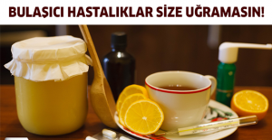 Bulaşıcı hastalıklar size uğramasın!