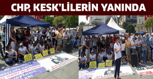 CHP, KESK’lilerin yanında