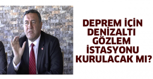 Deprem için Denizaltı gözlem istasyonu kurulacakmı?
