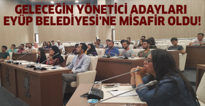 Geleceğin yönetici adayları Eyüp Belediyesi'ne misafir oldu!