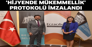 ‘HİJYENDE MÜKEMMELLİK’ PROTOKOLÜ İMZALANDI