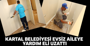 KARTAL BELEDİYESİ EVSİZ AİLEYE YARDIM ELİ UZATTI